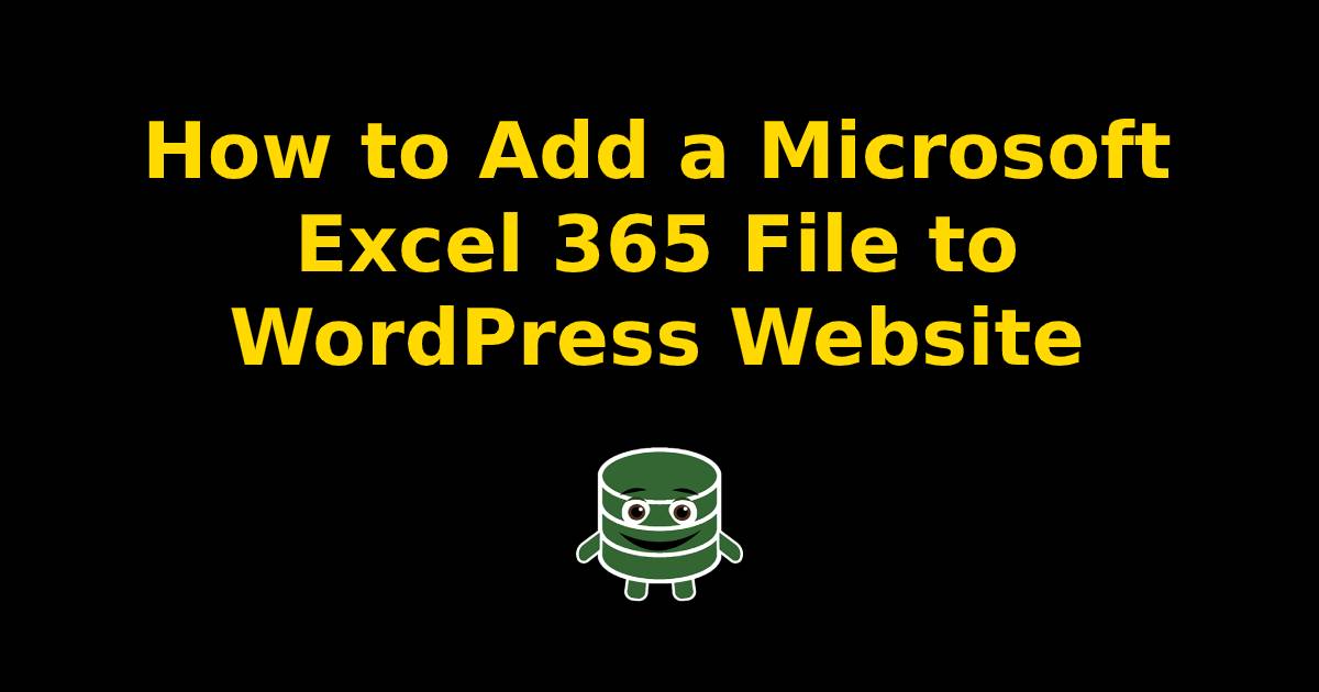 How to Add a Microsoft Excel 365 File to WordPress Website