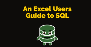 Getting Started with SQL Databases (an Excel User’s Perspective)